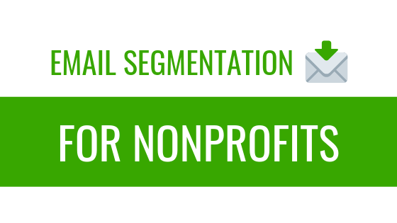 How to segment your nonprofit's email list.