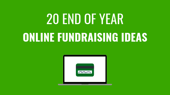 20 Online Fundraising Ideas For End Of Year Campaigns