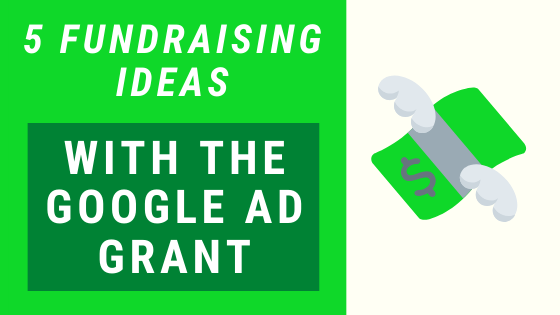 5 Fundraising Ideas With The Google Ad Grant