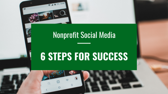 Social Media For Nonprofits – 6 Steps For Success